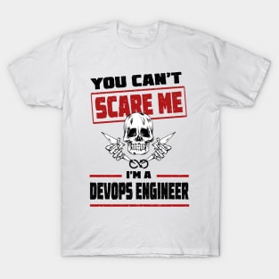 You can't scare me I'm a Devops Engineer! On White T-Shirt